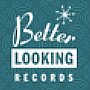 Better Looking Records
