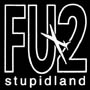 FU2 Stupidland
